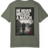 He Never Missed A Match — Football Tradition T-Shirt | Archive 005