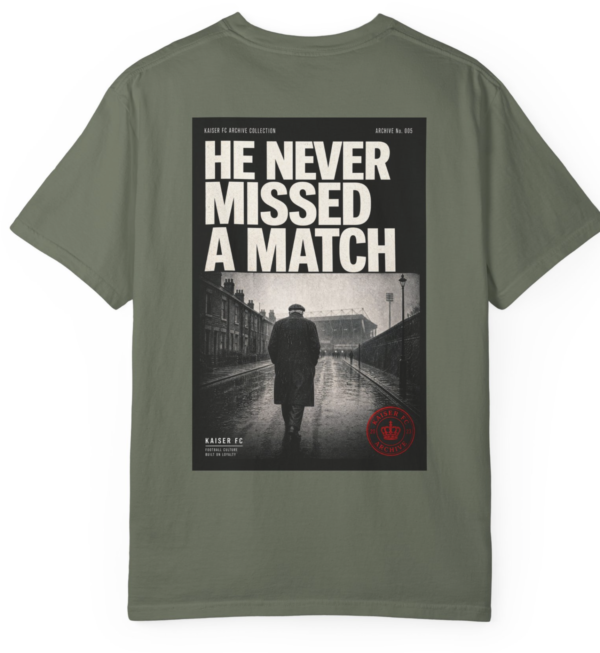 He Never Missed A Match — Football Tradition T-Shirt | Archive 005