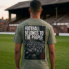 Football Belongs To The People — Football Culture T-Shirt | Archive 002