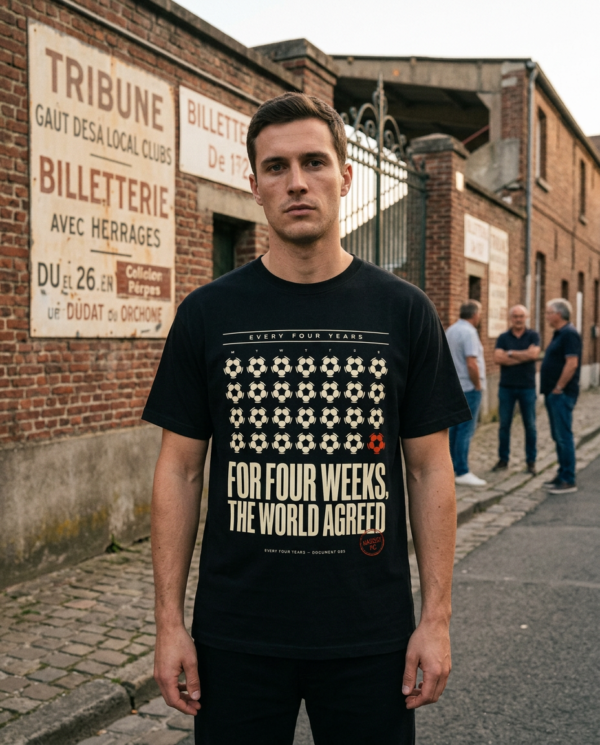 For Four Weeks, The World Agreed — Football Culture T-Shirt | Every Four Years Archive 003