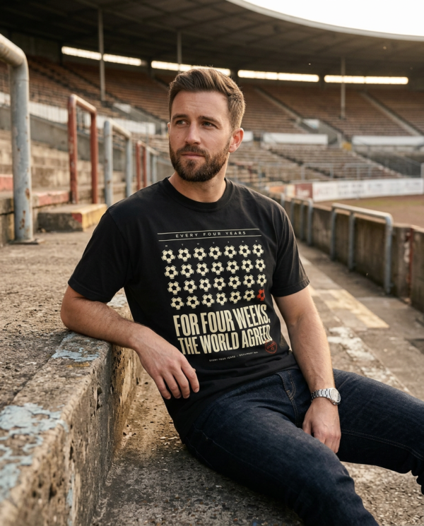For Four Weeks, The World Agreed — Football Culture T-Shirt | Every Four Years Archive 003