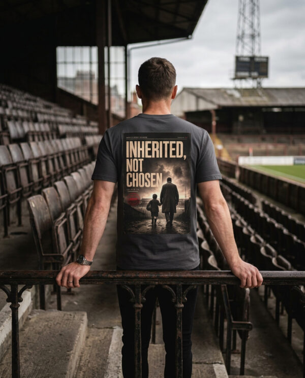 Inherited, Not Chosen — Football Heritage T-Shirt | Archive 004