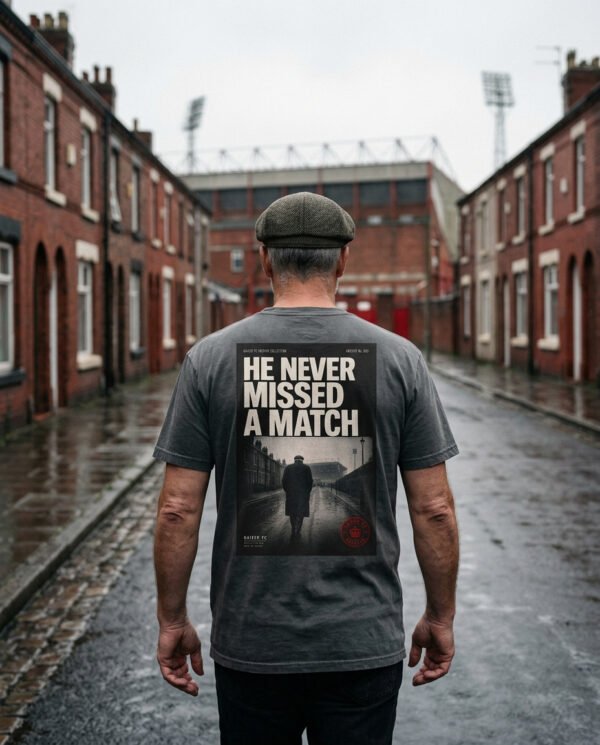 He Never Missed A Match — Football Tradition T-Shirt | Archive 005