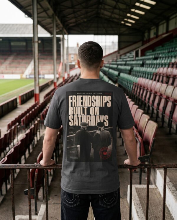 Friendships Built On Saturdays — Football Culture T-Shirt | Archive 003