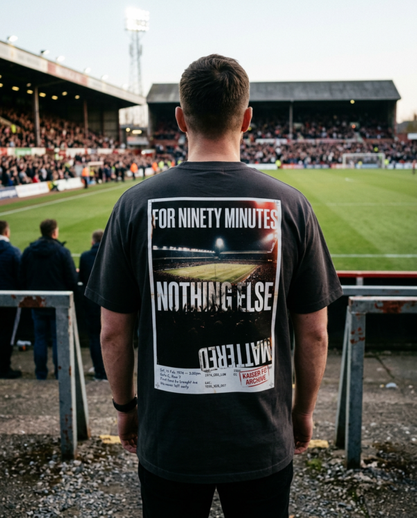 For Ninety Minutes Nothing Else Mattered T-Shirt | Football Culture Archive Tee | Kaiser FC Archive No. 007