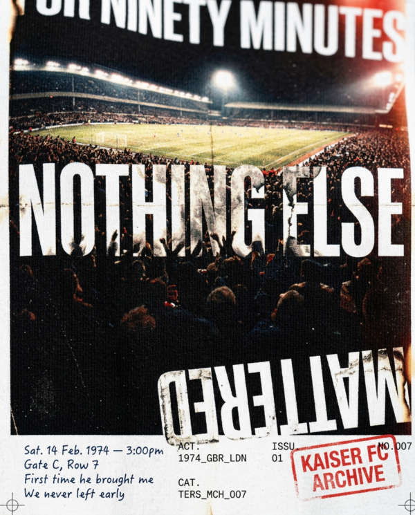For Ninety Minutes Nothing Else Mattered T-Shirt | Football Culture Archive Tee | Kaiser FC Archive No. 007