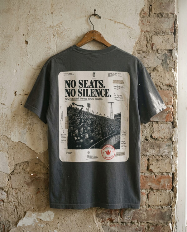 No Seats. No Silence. — Vintage Terrace Football T-Shirt